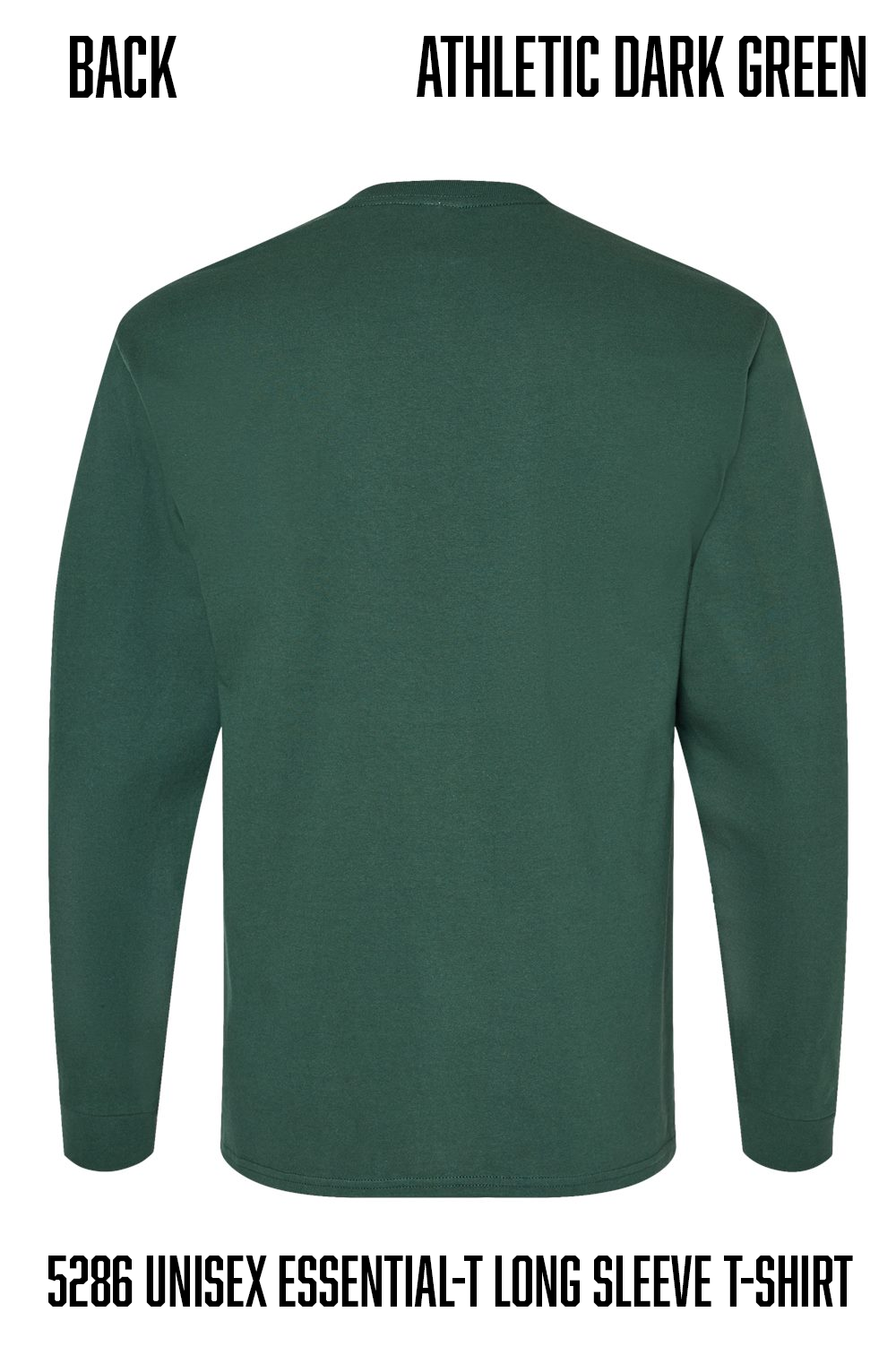 Back view of an athletic long-sleeve t-shirt in dark green, labeled with text 'BACK ATHLETIC DARK GREEN' and '5286 UNISEX ESSENTIAL-T LONG SLEEVE T-SHIRT' on a white background.
