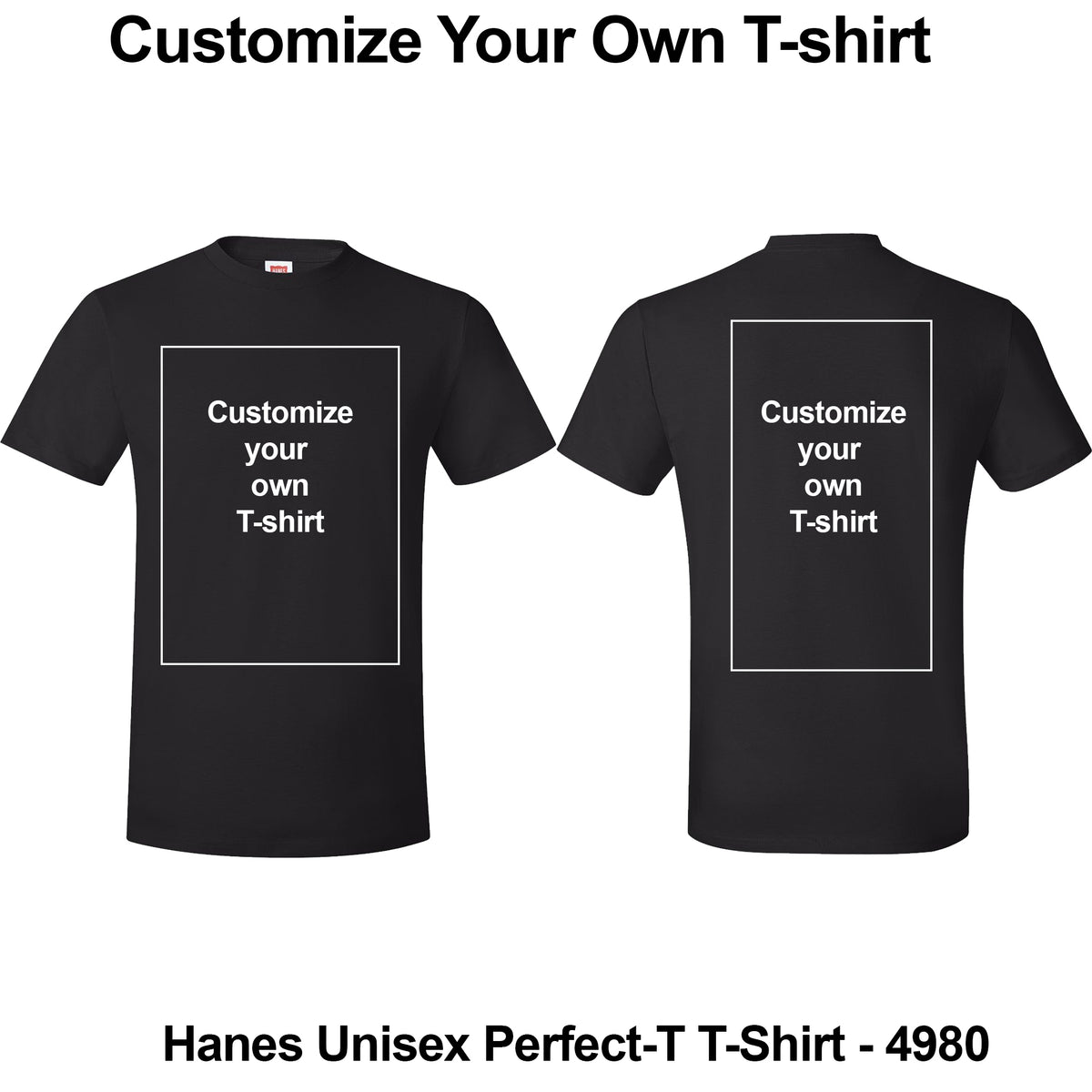 Black short-sleeve t-shirt shown from the front and back on a white background, with white placeholder text reading 'Customize your own T-shirt' inside a rectangular area on each side. Text above and below says 'Customize Your Own T-shirt' and 'Hanes Unisex Perfect-T T-Shirt - 4980'.