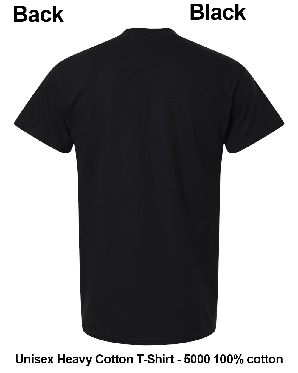 Black short-sleeve T-shirt shown from the back on a white background, with text labels reading 'Back' and 'Black' at the top and 'Unisex Heavy Cotton T-Shirt - 5000 100% cotton' at the bottom. custom t-shirt print