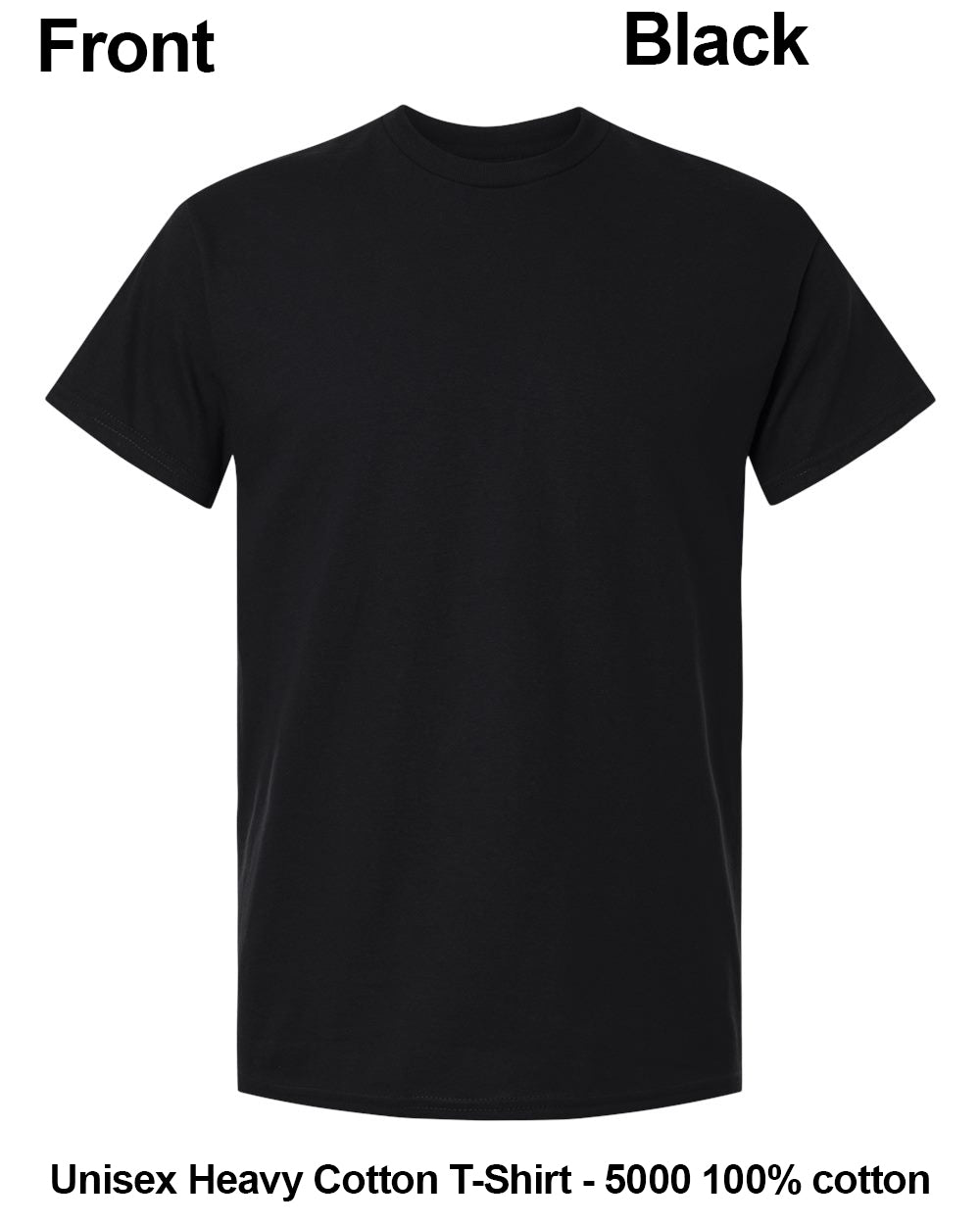 A plain black short-sleeve crewneck t-shirt shown from the front on a white background, with text labels reading 'Front', 'Black', and 'Unisex Heavy Cotton T-Shirt - 5000 100% cotton'. custom t-shirt print