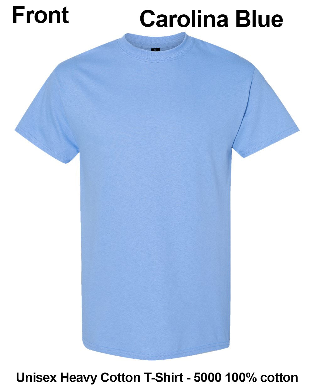 Front view of a light blue short-sleeve crewneck T-shirt on a white background, with text labels reading 'Front', 'Carolina Blue', and 'Unisex Heavy Cotton T-Shirt - 5000 100% cotton'. custom t-shirt print