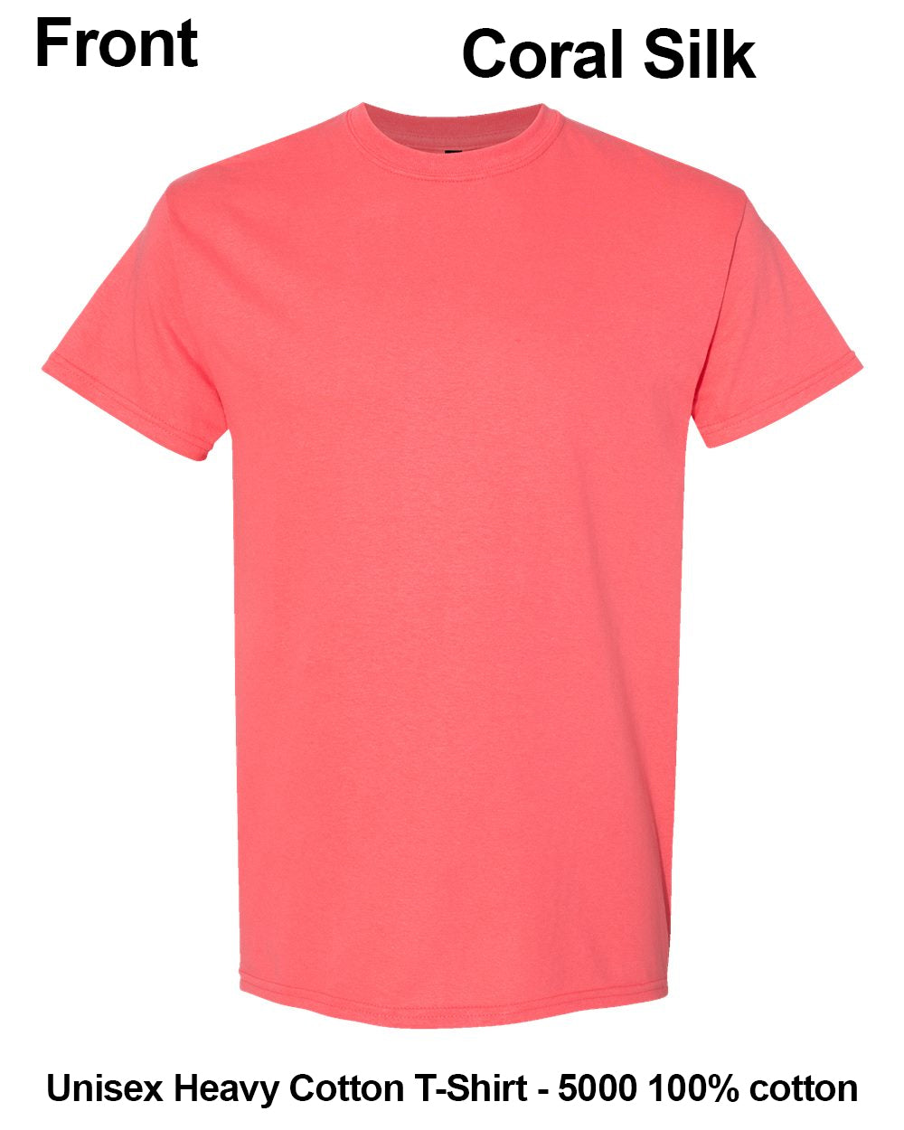 A coral pink short-sleeve crewneck t-shirt shown flat against a white background, with text labels reading 'Front' and 'Coral Silk' at the top and 'Unisex Heavy Cotton T-Shirt - 5000 100% cotton' at the bottom. custom t-shirt print
