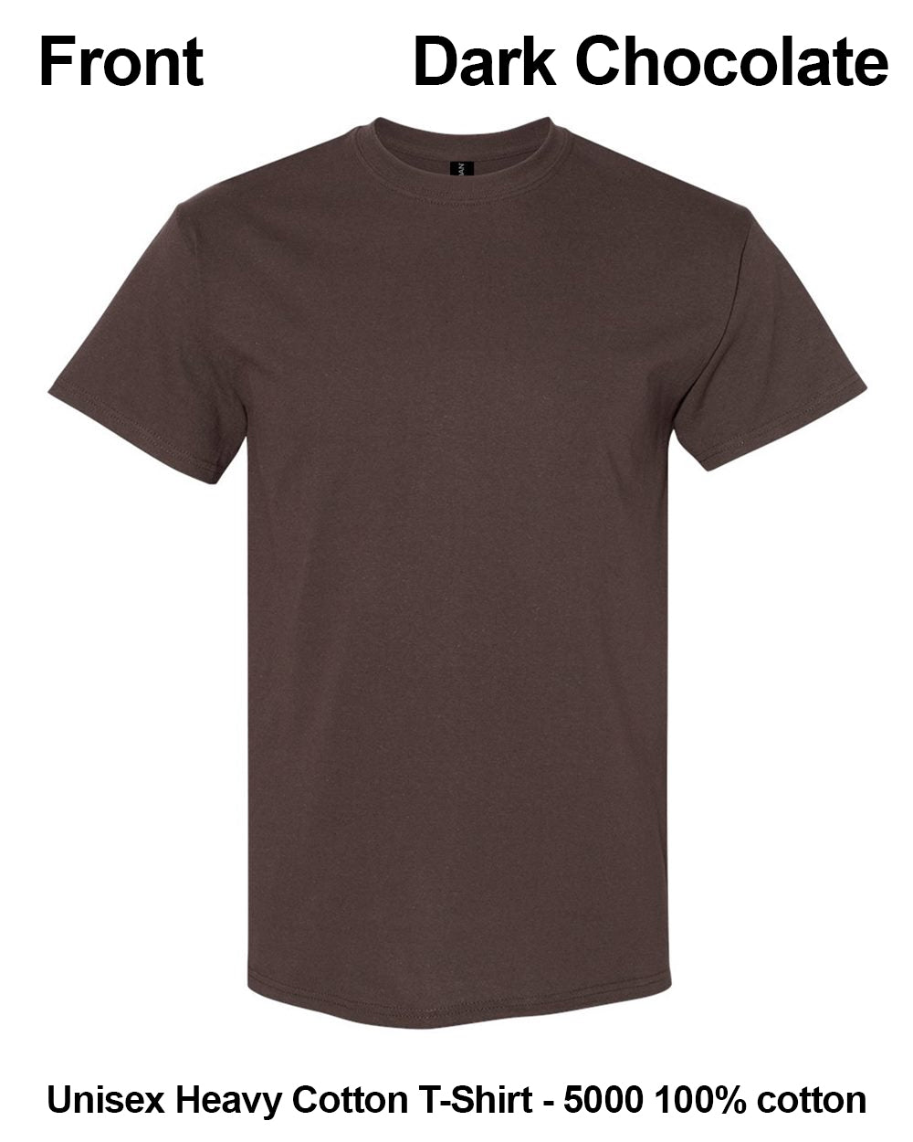 A dark chocolate brown short-sleeve crewneck t-shirt shown from the front on a white background, with text labels indicating 'Front', 'Dark Chocolate', and 'Unisex Heavy Cotton T-Shirt - 5000 100% cotton'. custom t-shirt print