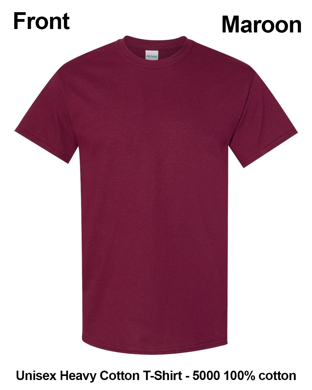 A maroon short-sleeve crewneck t-shirt shown from the front on a white background, with text labels indicating 'Front' and 'Maroon' and additional text at the bottom specifying 'Unisex Heavy Cotton T-Shirt - 5000 100% cotton'. custom t-shirt print