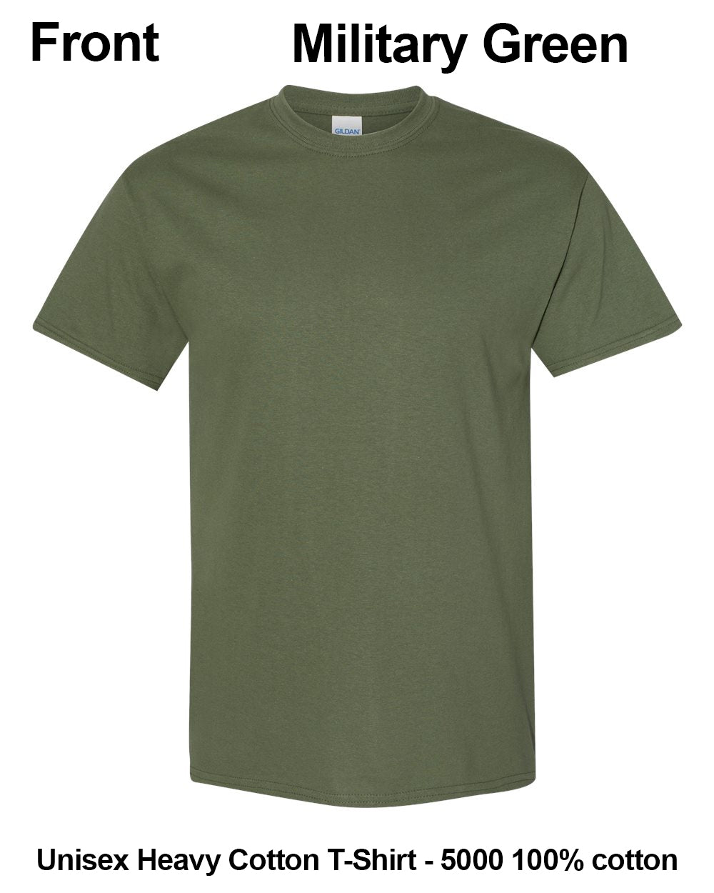 A plain military green short-sleeve crewneck t-shirt shown on a white background with text labels reading 'Front', 'Military Green', and 'Unisex Heavy Cotton T-Shirt - 5000 100% cotton'. custom t-shirt print