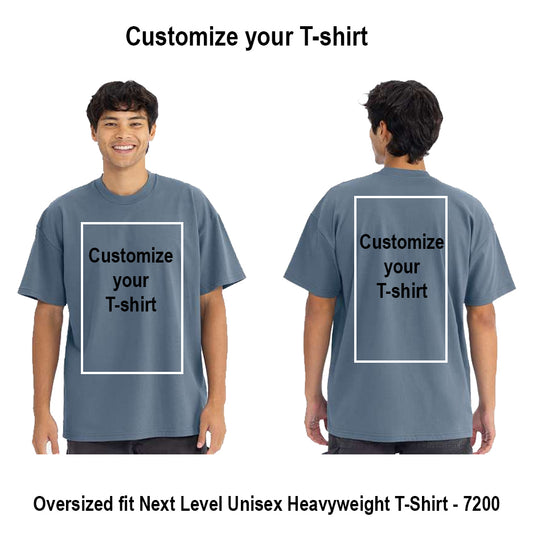 Front and back views of a man wearing a customizable oversized blue-gray T-shirt with placeholder text boxes on the chest and back, on a white background with text reading 'Customize your T-shirt' and 'Oversized fit Next Level Unisex Heavyweight T-Shirt - 7200'. Custom over size shirt print Next Level 7200
